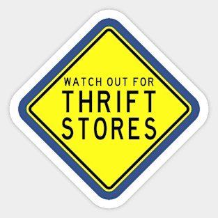 Watch out for Thrift Stores Sticker